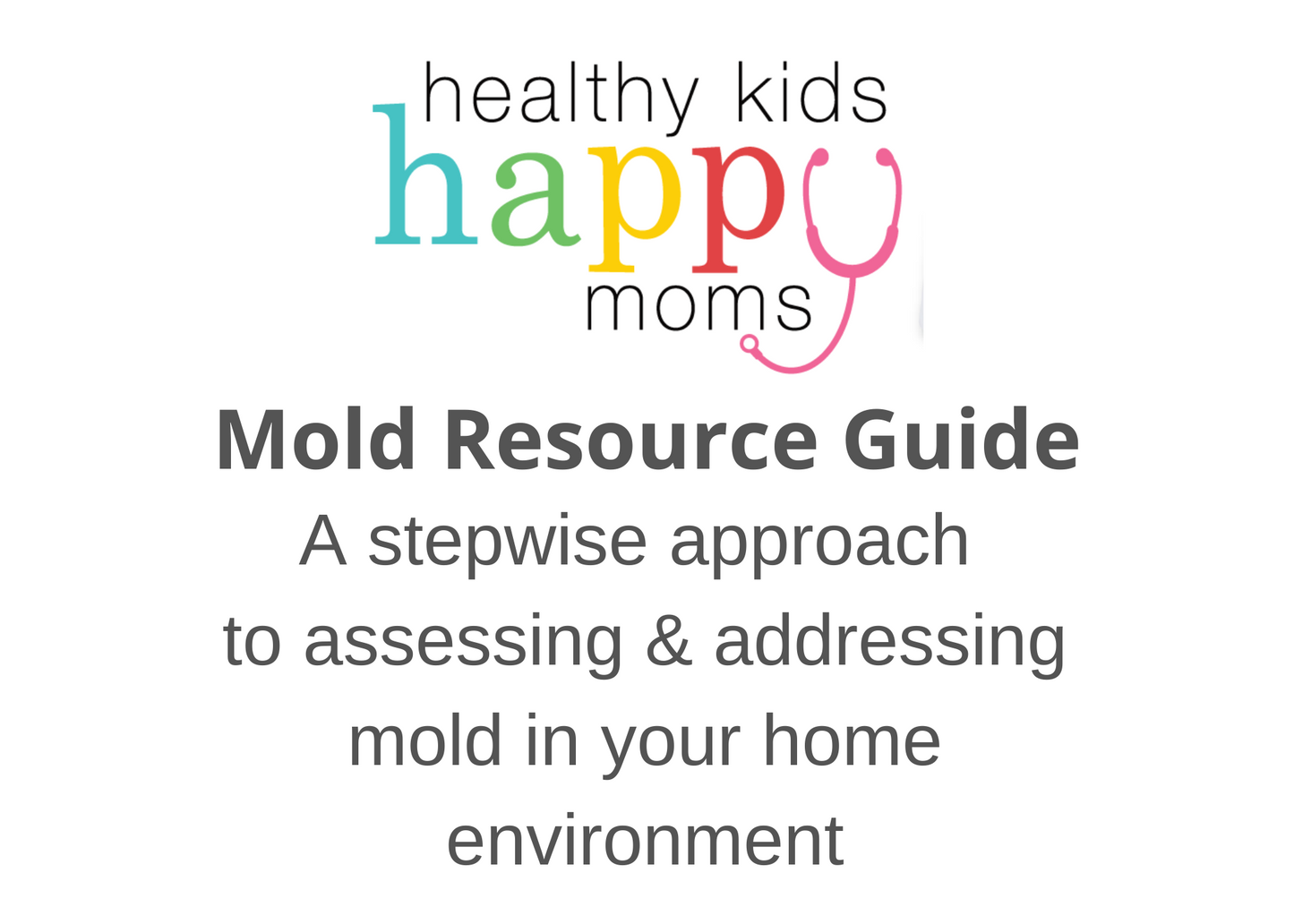 Mold Resource Guide - The Ideal Stepwise Approach to Assessing and Optimizing Your Home Environment